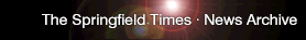 THE SPRINGFIELD TIMES NEWS ARCHIVE