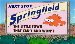 Springfield: The Little Town That Can't And Won't